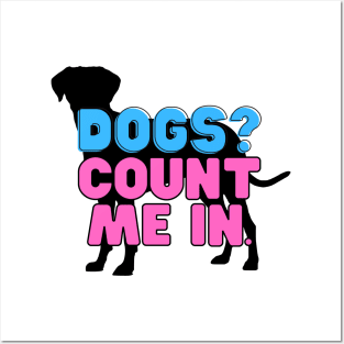 Dogs? Count me in! Posters and Art